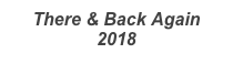 There & Back Again
2018